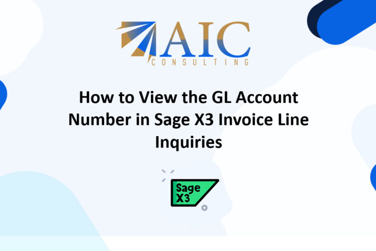 How to View the GL Account Number in Sage X3 Invoice Line Inquiries