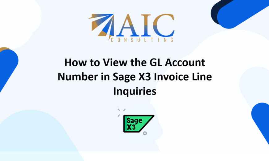 How to View the GL Account Number in Sage X3 Invoice Line Inquiries