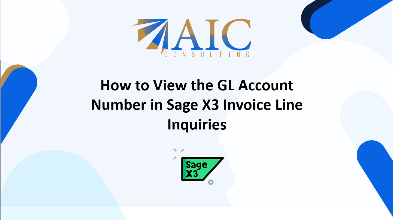 How to View the GL Account Number in Sage X3 Invoice Line Inquiries