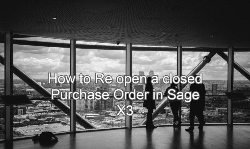 How to reopen a Purchase Order in Sage X3