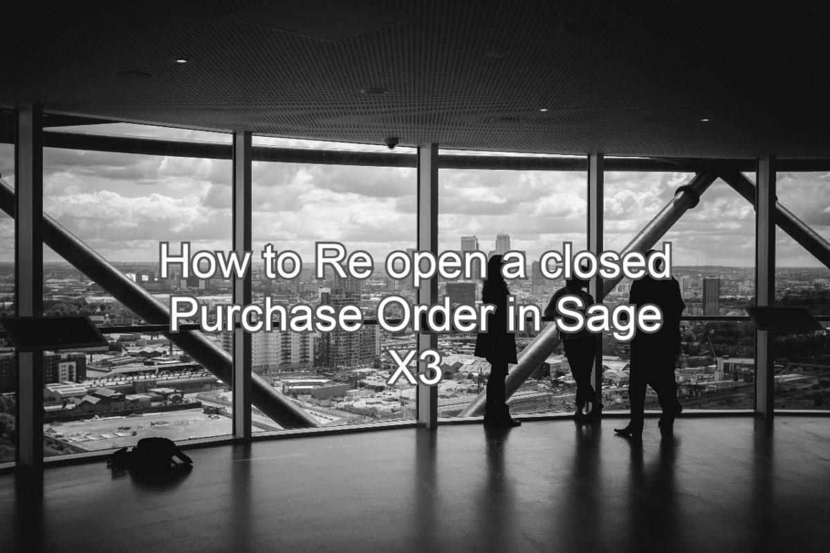 How to reopen a Purchase Order in Sage X3