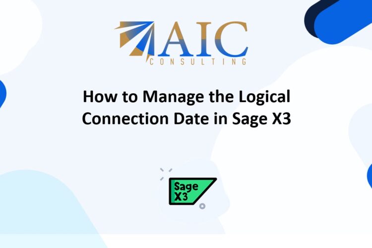 How to Manage the Logical Connection Date in Sage X3