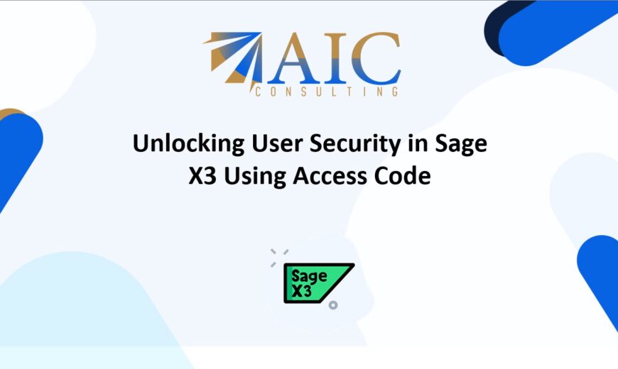 Unlocking User Security in Sage X3 Using Access Code