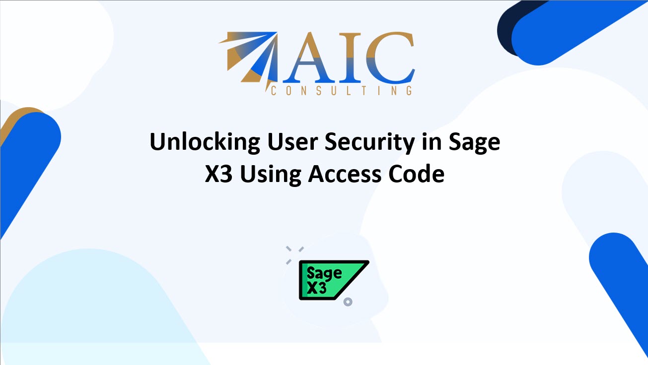 Unlocking User Security in Sage X3 Using Access Code